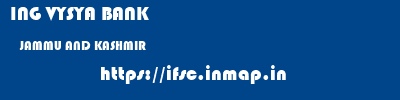 ING VYSYA BANK  JAMMU AND KASHMIR     ifsc code